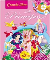 Grande libro delle principesse libro