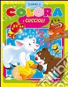 Scopri e colora i cuccioli libro