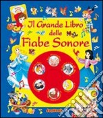 Il grande libro delle fiabe sonore libro