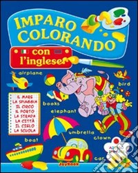 Imparo colorando con l'inglese libro