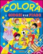 Colora i giochi e le fiabe. Ediz. illustrata