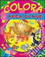 Colora l'arca di Noè. Ediz. illustrata libro