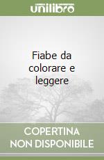 Fiabe da colorare e leggere