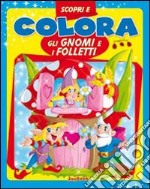 Scopri e colora gli gnomi e i folletti libro