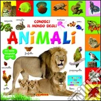 Conosci il mondo degli animali libro