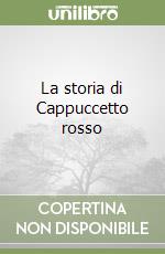 La storia di Cappuccetto rosso libro