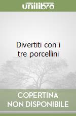 Divertiti con i tre porcellini libro