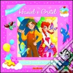 Hansel e Gretel. Ediz. illustrata libro