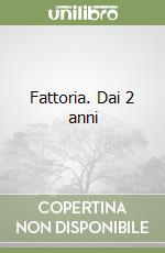 Fattoria. Dai 2 anni libro