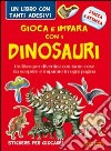 Gioca e impara con i dinosauri. Con adesivi. Ediz. illustrata libro