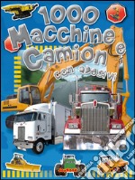 1000 macchine e camion. Con adesivi. Ediz. a colori libro