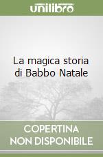 La magica storia di Babbo Natale libro