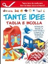 Tante idee taglia e incolla libro