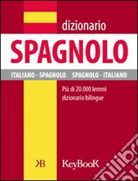 Dizionario di spagnolo. Ediz. bilingue