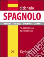 Dizionario di spagnolo. Ediz. bilingue libro