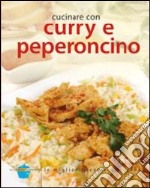 Cucinare con curry e peperoncino libro