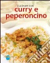 Cucinare con curry e peperoncino libro