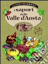 I sapori della Valle d'Aosta libro