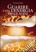 Guarire con l'energia delle mani libro