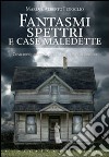 Fantasmi spettri e case maledette libro