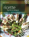 Ricette facili e veloci libro