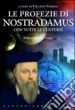 Le profezie di Nostradamus. Rivelazioni senza tempo libro