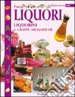 Fare liquori, liquorini e grappe aromatiche