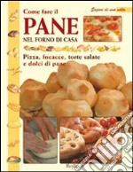 Come fare il pane nel forno di casa libro