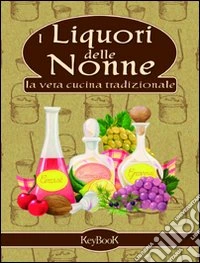 I liquori delle nonne
