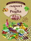I sapori della Puglia. Ediz. italiana e inglese libro