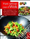 Piatti raffinati con il wok libro