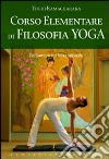 Corso elementare di filosofia yoga libro