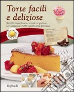 Torte facili e deliziose libro