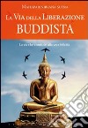 La via della liberazione buddista libro