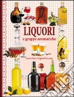 Liquori e grappe aromatiche libro