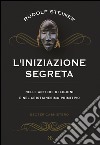 L'iniziazione segreta nelle antiche religioni e nel cristianesimo primitivo libro