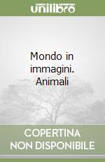 Mondo in immagini. Animali libro