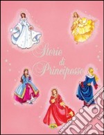 Storie di principesse. Ediz. illustrata