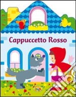 Cappuccetto Rosso. Ediz. illustrata libro