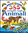 Trecentosessantacinque curiosità sugli animali. Ediz. illustrata libro