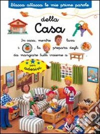 Stacca attacca. Le mie prime parole della casa. Con adesivi libro