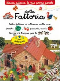 Stacca attacca. Le mie prime parole della fattoria. Con adesivi libro