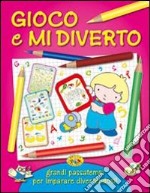 Gioco e mi diverto. Ediz. illustrata libro