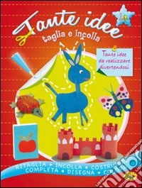 Tante idee taglia e incolla libro