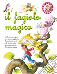 Il fagiolo magico. Ediz. illustrata libro