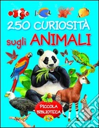 250 curiosità sugli animali libro