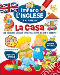 La casa. Imparo l'inglese e mi diverto