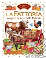 La fattoria. Scopri il mondo della fattoria libro