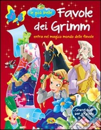 Le più belle favole dei Grimm libro