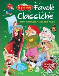 Le più belle favole classiche libro